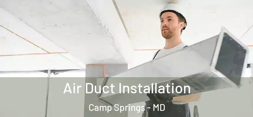  Air Duct Installation Camp Springs - MD