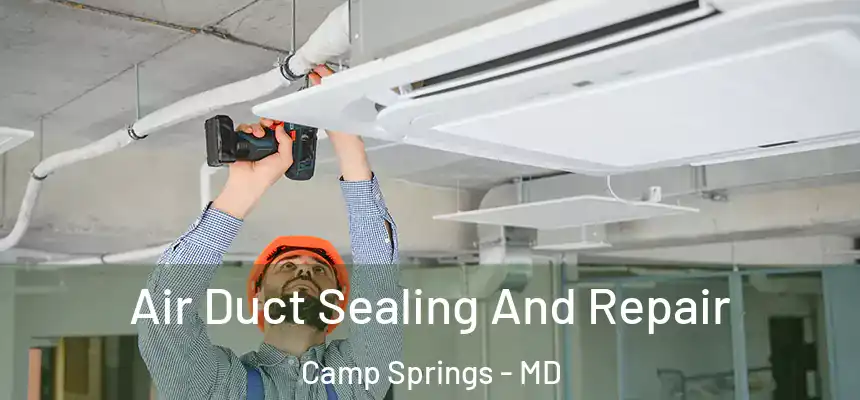  Air Duct Sealing And Repair Camp Springs - MD