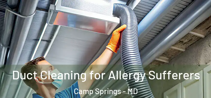  Duct Cleaning for Allergy Sufferers Camp Springs - MD