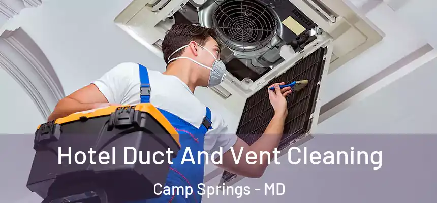 Hotel Duct And Vent Cleaning Camp Springs - MD