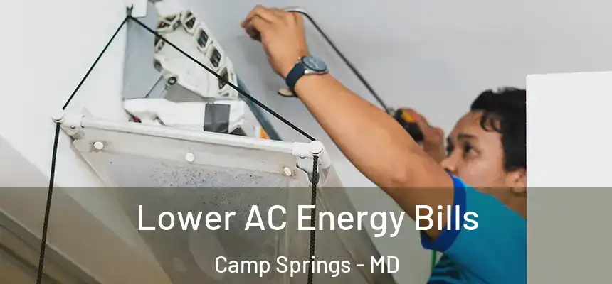 Lower AC Energy Bills Camp Springs - MD