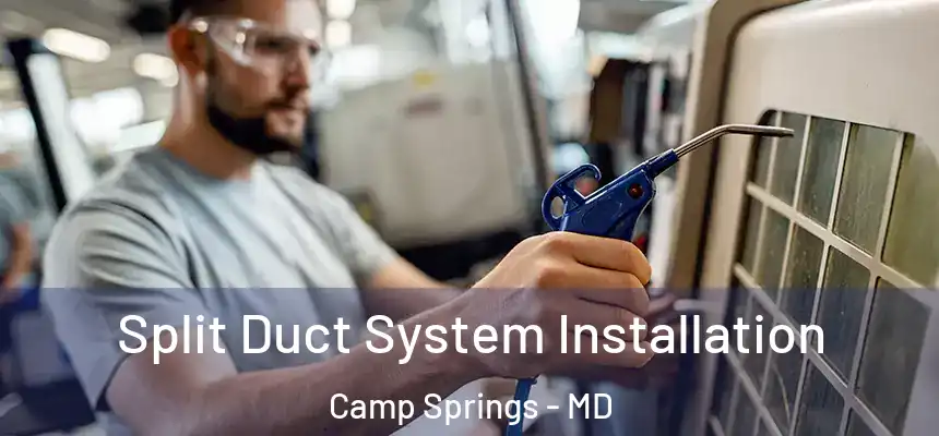  Split Duct System Installation Camp Springs - MD