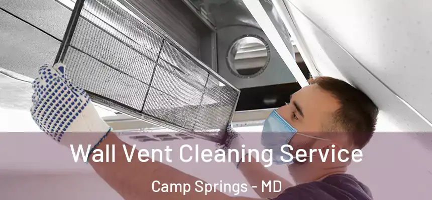  Wall Vent Cleaning Service Camp Springs - MD